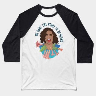 We Have The Right To Be Heard Baseball T-Shirt